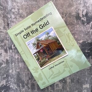 Simple Solar Homesteading Off the Grid by LaMar Alexander Paperback Book